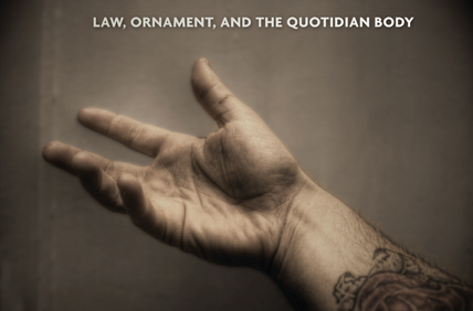 Law, Ornament, and the Quotidian Body