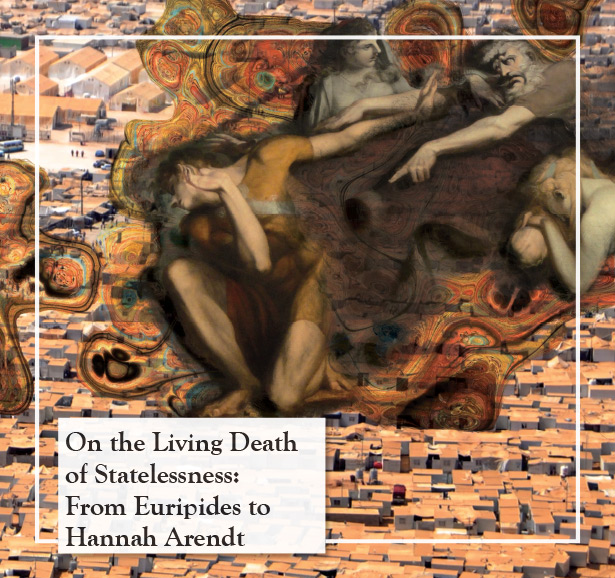 On the Living Death of Statelessness: From Euripides to Hannah Arendt