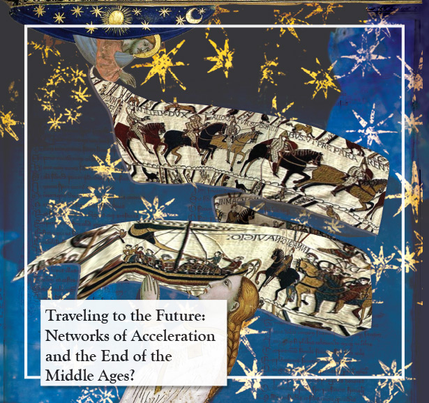 Traveling to the Future: Networks of Acceleration and the End of the Middle Ages?