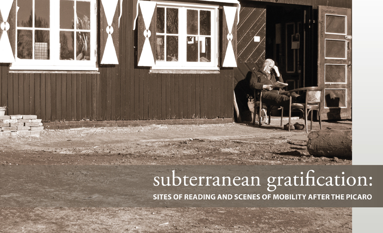 Subterranean Gratification: Sites of Reading and Scenes of Mobility after the Picaro