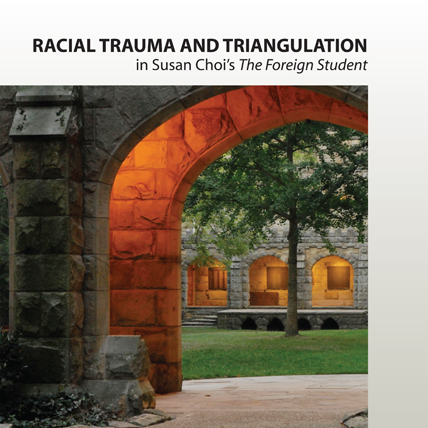 Racial Trauma and Triangulation in Susan Choi’s The Foreign Student