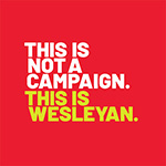This is not a campaign. This is Wesleyan.