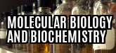 Molecular Biology and Biochemistry