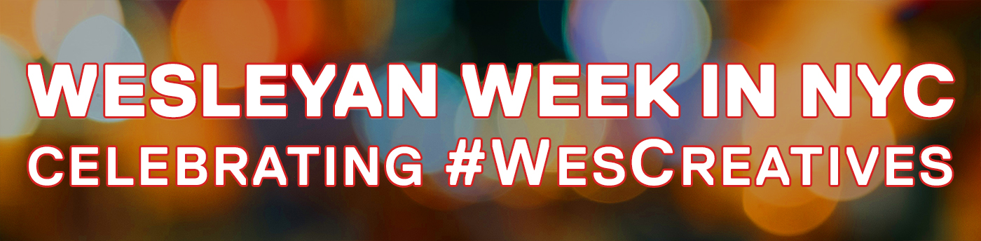 Wesleyan Week in NYC celebrating #WesCreatives